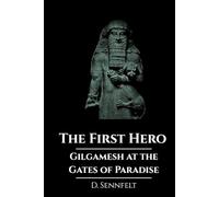 The First Hero: Gilgamesh at the Gates of Paradise