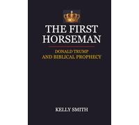 The First Horseman: Donald Trump and Biblical Prophecy