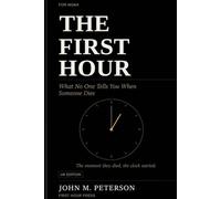 The First Hour: What No One Tells You When Someone Dies