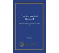 The first hundred thousand: being the unofficial chronicle of a unit of "K(I)"
