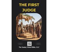The First Judge: The Sunday School Bible (SSB) Translation