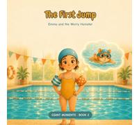 The First Jump: A children's story about fear of swimming and new challenges, with 3 tricks to ease anxiety one small step at a time. Ages 4-9 (The Giant Moments)