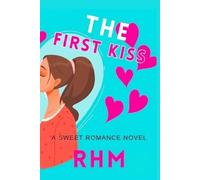 The First Kiss: A Messy College Friends-to-Lovers Romance