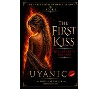 THE FIRST KISS: HELL UNDER MY SKIN (THE THREE KISSES OF DEATH TRILOGY)