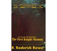 The First Knight Shaman: Book One of the Apocrypha of the Knight Shamans (The World of Paradigm Lost)