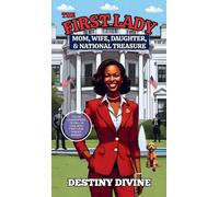 The First Lady: Mom, Wife, Daughter, & National Treasure