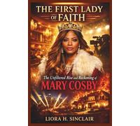 The First Lady of Faith: The Unfiltered Rise and Reckoning of Mary Cosby
