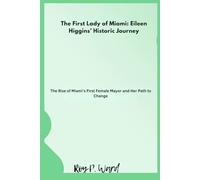 The First Lady of Miami: Eileen Higgins’ Historic Journey: The Rise of Miami’s First Female Mayor and Her Path to Change