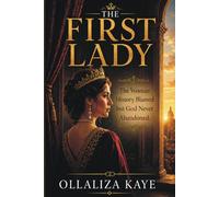 The First Lady: The Woman History Blamed but God Never Abandoned