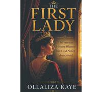 The First Lady: The Woman History Blamed but God Never Abandoned