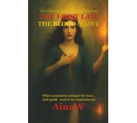 The First Law: The Blood of Love: The Blood of Love, Where ancestors whisper for love... and spirits wait to be remembered.