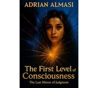The First Level of Consciousness: Book 1 - The Last Mirror of Judgment