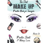 The First Makeup Practice Book for Teenagers.: Practice Sheets for Makeup Lovers. 200 Female Face Charts, Large Book 8.5 x 11”