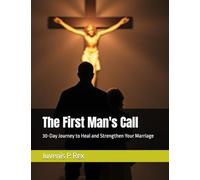 The First Man's Call: 30-Day Journey to Heal and Strengthen Your Marriage (God is Calling)
