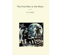 The First Men in the Moon (Classic Books)