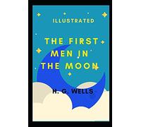 The First Men in The Moon: Illustrated