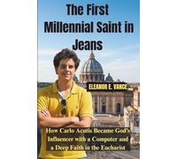 The First Millennial Saint in Jeans: How Carlo Acutis Became God’s Influencer with a Computer and a Deep Faith in the Eucharist