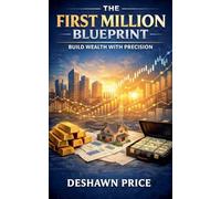 The First Million Blueprint - Build Wealth with Precision