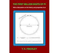 The First Million Digits Of Pi: With a discussion on the history and properties of pi