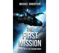 The First Mission: Book Two of The Shadow Order (The Shadow Order - The Complete Series)