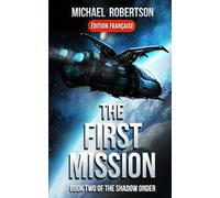 The First Mission (FRANÇAIS) - Book Two of The Shadow Order (The Shadow Order (FRANÇAIS))