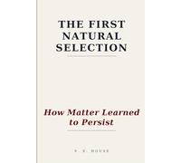 The First Natural Selection: How Matter Learned to Persist
