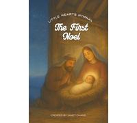 The First Noel: Illustrated Children's Hymn Book (Little Hearts Hymnal)