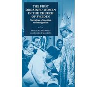 The First Ordained Women in the Church of Sweden: Narratives of Vocation and Recognition (Lund University Press)