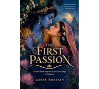 The First Passion: A Story-Poem Inspired by the Love Songs of Vidyapati