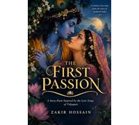 The First Passion: A Story-Poem Inspired by the Love Songs of Vidyapati
