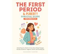 The First Period & Puberty Survival Guide for Girls 8-12: Everything You Need to Know About Body Changes, Periods, Emotions, Hygiene, School, and Growing Up