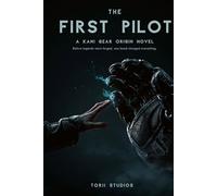 The First Pilot: A KAMI Gear Origin Novel