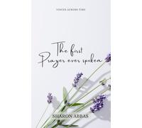 The First Prayer Ever Spoken:: Voices Across Time
