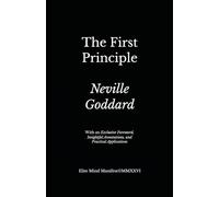 The First Principle: Elite Mind Manifest™ Edition With an Exclusive Foreword, Insightful Annotations, and Practical Applications