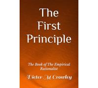 The First Principle: The Book of The Empirical Rationalist