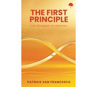 The First Principle: The Roadmap To Nirvana