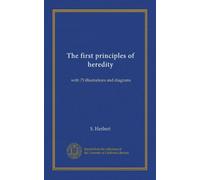 The first principles of heredity: with 75 illustrations and diagrams