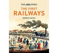 The First Railways [Idioma Inglés]: Historical atlas of early railways