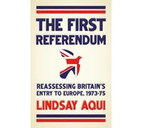 The first referendum: Reassessing Britain's entry to Europe, 1973-75