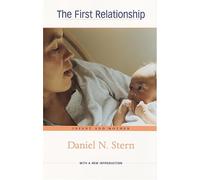 The First Relationship: Infant and Mother, With a New Introduction