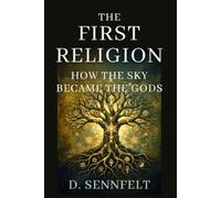 The First Religion: How the Sky Became the Gods