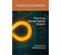 The First Rememberer Book II: The Order of Rememberance (Testament of the Infinite Loop)