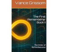 The First Rememberer Book II: The Order of Rememberance (Testament of the Infinite Loop)