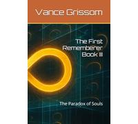 The First Rememberer Book III: The Paradox of Souls (Testament of the Infinite Loop)