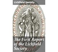The First Report Of The Lichfield Society (ebook)