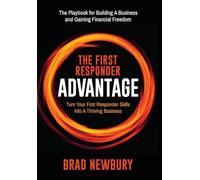 The First Responder Advantage: Turn Your First Responder Skills Into a Thriving Business