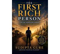 The First Rich Person: How One Generation Changes the Future of Every Generation
