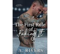 The First Rule Of Faking It: A Colorado Dragons Novel