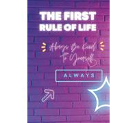 The First Rule Of Life - Always Be Kind To Yourself: Depresion Little Help - Teenage Problems - Motivational Book - Progress Book - Journal - Notebook