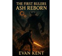 The First Rulers: The Ash Reborn: 1